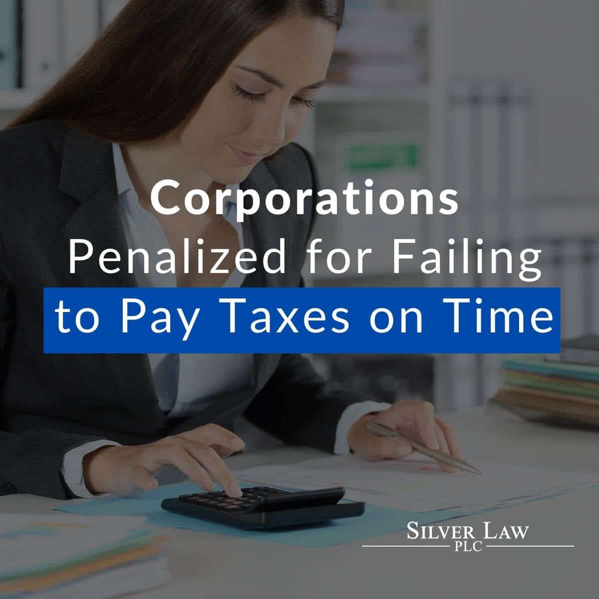 Corporations Penalized For Failing To Pay Taxes On Time