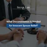 What Documentation Is Needed for Innocent Spouse Relief?
