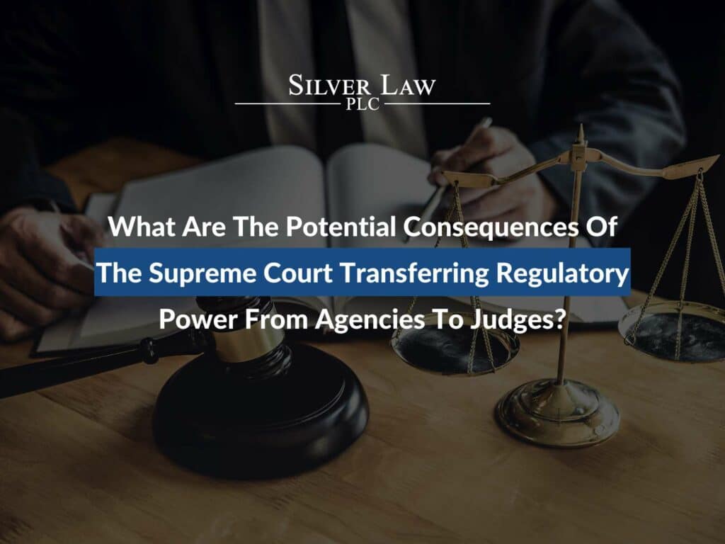 What Are The Potential Consequences Of The Supreme Court Transferring Regulatory Power From Agencies To Judges?